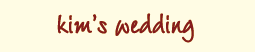 Kim's wedding